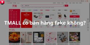 Sàn TMĐT Tmall có bán hàng fake không?
