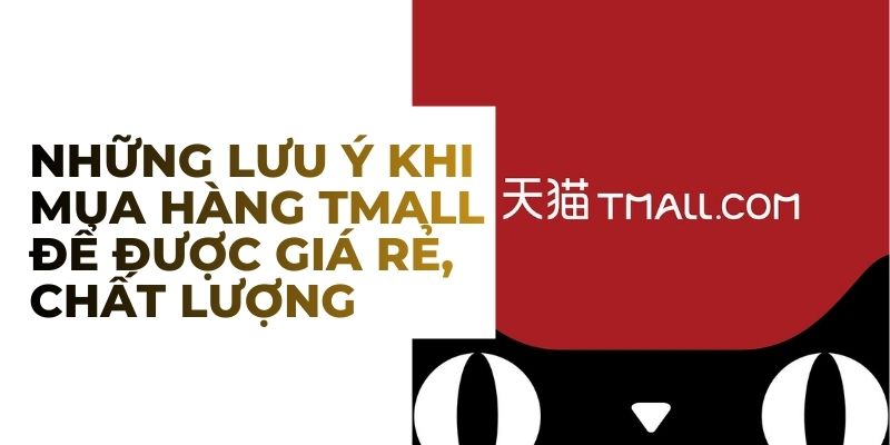 Những lưu ý khi săn hàng Tmall để được giá rẻ, chất lượng cao
